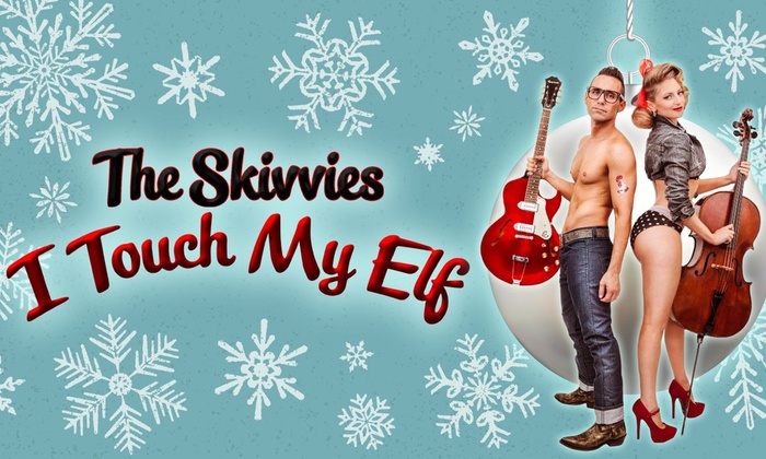 The Skivvies - I Touch My Elf